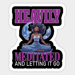 Heavily Meditated Letting It Go Yoga Meditate Buddha Meditation Namaste Sticker